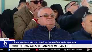 Oriku fiton me Shkumbinin mes ankthit  Një lojtar bie pa ndjenja në fushë [upl. by Indyc]