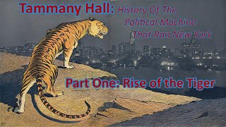 Tammany Hall the political machine that ran New York Part 1 Rise of the Tiger [upl. by Clevie960]