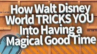 How Walt Disney World Tricks You Into Having a Magical Vacation [upl. by Reiss]