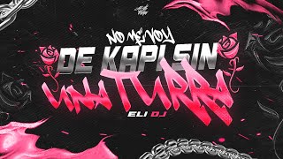 NO ME VOY DE KAPI SIN UNA TURRA  MEGA SALAS  ELI DJ [upl. by Damicke]