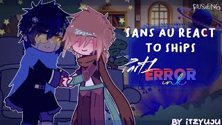 Sans AU react to ships • Part 1  ERRORINK  REMAKE by ItzYuju REUPLOAD [upl. by Dellora288]