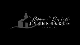 Rosman Baptist Tabernacle Live Stream [upl. by Milton]