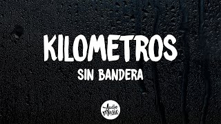 Sin Bandera  Kilometros Letra [upl. by Neeliak]