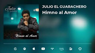 JULIO El Guarachero Himno al Amor [upl. by Asilaj214]