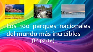 Los 100 parques nacionales del mundo más increíbles 6ª parte Laurico [upl. by Patin]