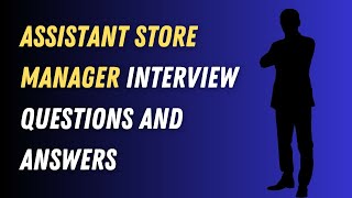 Assistant Store Manager Interview Questions And Answers [upl. by Neu138]