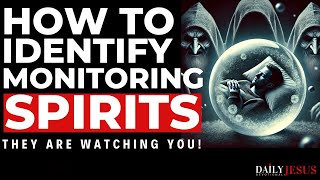 How To IDENTIFY Monitoring Spirits In Your Life 5 CLEAR Signs  Christian Motivation [upl. by Lavinie]