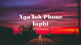 Naduh Ba Nga Ioh Kren Phone Bad Phi  Banker Mawlong  Khasi New Song Official Lyrics Video [upl. by Viviyan]