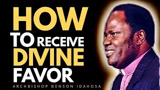 HOW TO RECEIVE THE DIVINE FAVOR OF GOD  ARCHBISHOP BENSON IDAHOSA [upl. by Valli]