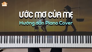 ƯỚC MƠ CỦA MẸ  HƯỚNG DẪN PIANO COVER  FREE SHEET  TỰ HỌC PIANO  PIANO TUTORIAL [upl. by Trainer723]