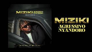 Agressivo Nyandoro  MIZIKI  audio officiel [upl. by Edison]