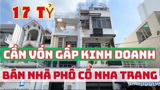 Cần Gấp Vốn “ Bán Nhà Trung Tâm Phố Cổ Nha Trang 17 Tỷ “ Kinh Doanh Vô Đối batdongsan [upl. by Camala]