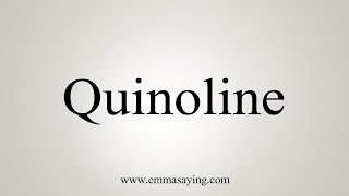 How To Say Quinoline [upl. by Aitnom]