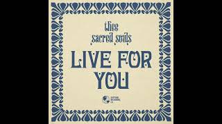 Thee Sacred Souls quotLive For Youquot Official Audio [upl. by Opal]