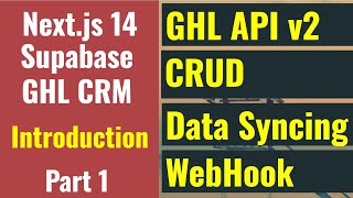 Nextjs 14 Supabase GHL CRM  GoHighLevel API v2 Data Syncing CRUD Webhook Introduction  P1 [upl. by Newel]