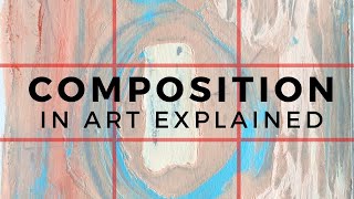 COMPOSITION IN ART EXPLAINED  The Art of Arranging and Why Composition is Important [upl. by Bernj]