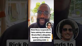 Rick Ross responds to fans asking him about Bruno Mars allegedly having a 50 Million gambling debt [upl. by Nortna]