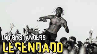 Travis Scott  NO BYSTANDERS legendado [upl. by Noramac]