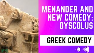 Menander and New Comedy Dyscolus [upl. by Enyalaj73]