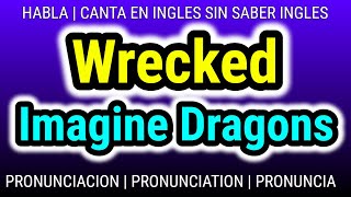 Como aprender PRONUNCIACION inglés con musica GRATIS  Imagine Dragons  Wrecked [upl. by Nois]