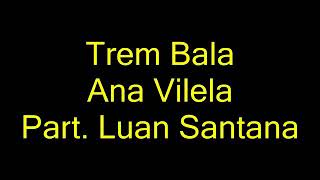 Trem bala Ana Vilela part Luan Santana letra [upl. by Maidel]