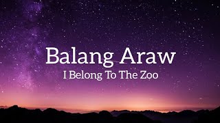 I Belong To The Zoo  Balang ArawLyrics [upl. by Areem]