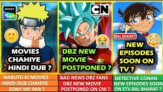 Naruto Movies Hindi Dub Chahiye Sony YAY Par  amp DBZ New Movie Postponed On CNI  DC New EPI On TV [upl. by Trask]