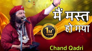 Superhit Ghazal Main Mast Ho Gaya हिंदुस्तान की फेमस गजल Chand Qadri [upl. by Agrippina]