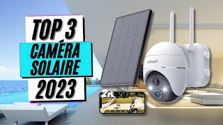 TOP 3  Meilleure Caméra de Surveillance Solaire 2023 [upl. by Codie]