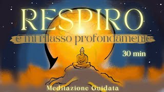 Respiro e Mi Rilasso Profondamente  Meditazione Guidata [upl. by Ostler785]