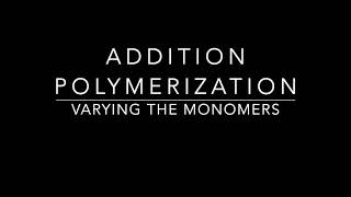 Addition Polymerization  Varying the Monomers [upl. by Meekah260]