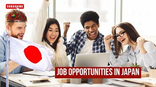 JOB OPPORTUNITIES IN JAPAN [upl. by Avat]