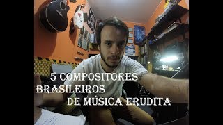 5 Compositores Brasileiros de Música Erudita [upl. by Marchak72]