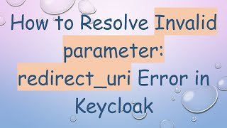 How to Resolve Invalid parameter redirecturi Error in Keycloak [upl. by Yennep]