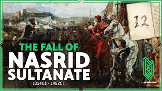 The Fall of Nasrid Sultanate of Granada and the End of al Andalus  1354CE  1492CE  Al Andalus 12 [upl. by Gaylor]