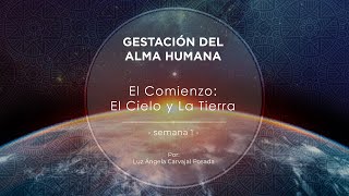 GESTACIÓN DEL ALMA HUMANA  Semana 1 [upl. by Lord107]