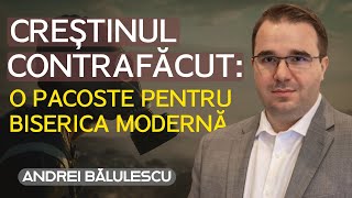 Andrei Bălulescu  Creștinul contrafăcut  O pacoste pentru biserica modernă  PREDICĂ 2023 [upl. by Nosnibor]