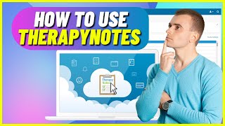 How to Use TherapyNotes  Beginners Tutorial Step by Step [upl. by Ahcim]