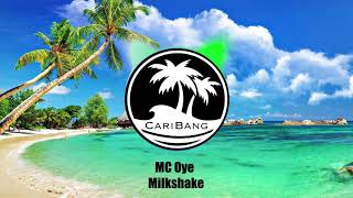 MC Oye  Milkshake [upl. by Reggie359]