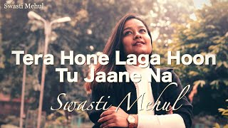 Nigahon Mein Dekho Meri  Swasti Mehul  Tera Hone Laga Hoon x Tu Jaane Na [upl. by Hahsi]