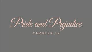 Pride and Prejudice  Chapter 55 Audiobook [upl. by Baptiste]