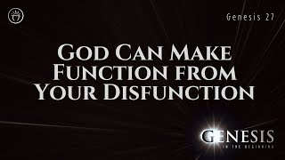 God Can Make Function from Your Disfunction Genesis 27 [upl. by Atinwahs]