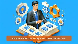 Entra ID group enhancement for D365FOAdminToolkit [upl. by Sirap]