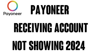 Payoneer Receiving Account Not Showing 2024  Payoneer problem slove [upl. by Llertnom436]