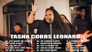 Tasha Cobbs Leonard  You Know My Name Your Spirit  Top Tasha Cobbs Leonard Hits Playlist 2025 [upl. by Tteragram381]