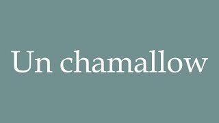 How to Pronounce Un chamallow A marshmallow Correctly in French [upl. by Eyahc]