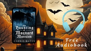 Free Full Length Haunted House Audiobook  The Haunting of Maynard Mansion by Carrie Bates [upl. by Olenta207]