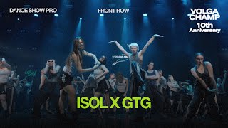 Volga Champ 10th Anniversary  Dance Show Pro  Front row  ISOL x GTG [upl. by Danie840]