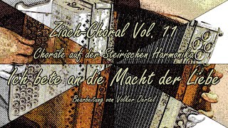 ZiachChoral Vol 11 Ich bete an die Macht der Liebe GCFB  Steirische Harmonika [upl. by Schilit424]