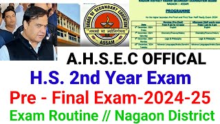 HS 2nd Year2024 25 Pre Final Exam AHSEC Nagaon District Exam Routine [upl. by Terrena]